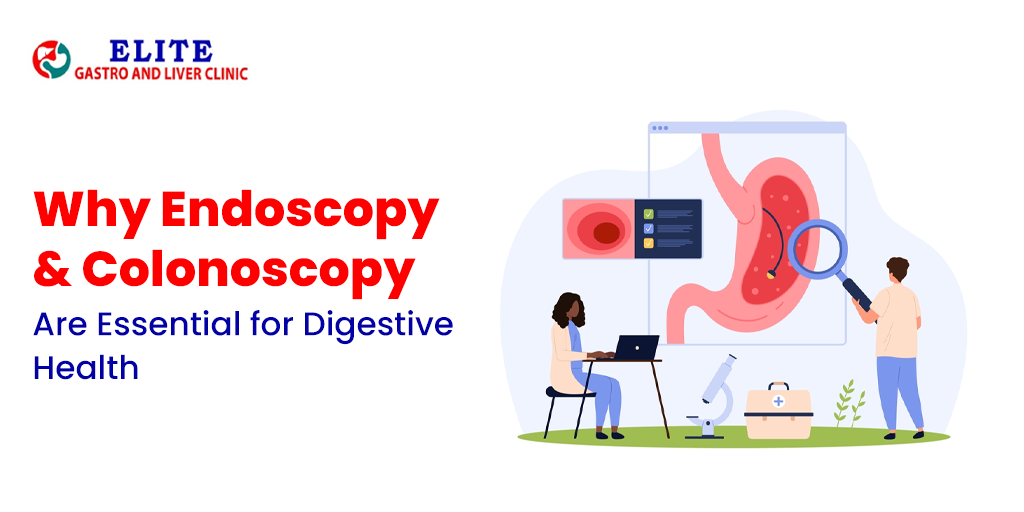 Why Endoscopy and Colonoscopy Are Essential for Digestive Health